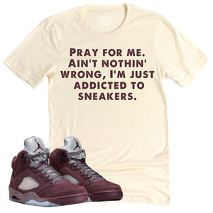 Pray For Me Shirt | Air Jordan 5 Burgundy Sneaker Match Tee