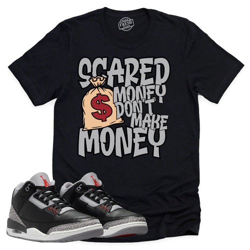 Scared Money Shirt | Retro Air Jordan 3 Black Cement Sneaker Match Tee