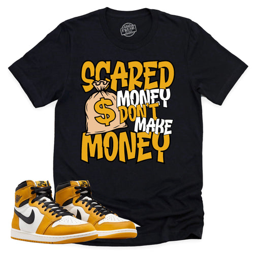 Scared Money Shirt | Retro Air Jordan 1 Yellow Ochre Sneaker Match Tee