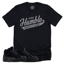 Load image into Gallery viewer, Stay Humble Hustle Hard Shirt | Retro Air Jordan 3 Black Cat Sneaker Match Tee