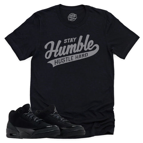 Stay Humble Hustle Hard Shirt | Retro Air Jordan 3 Black Cat Sneaker Match Tee