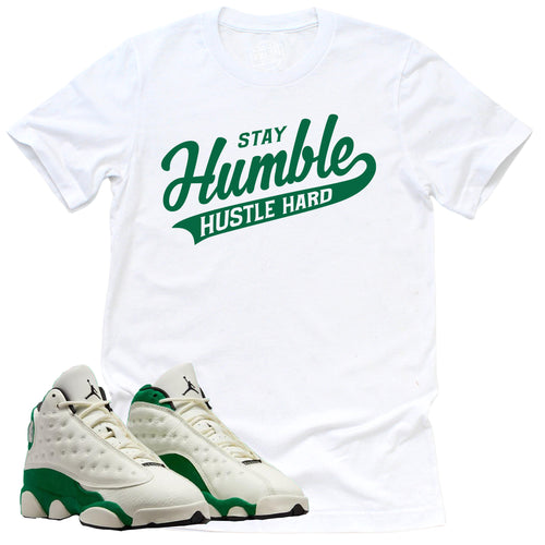 Stay Humble Hustle Hard Shirt | Retro Air Jordan 13 Court Of Legends Sneaker Match Tee