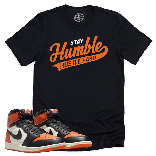 Stay Humble Hustle Hard Shirt | Retro Air Jordan 1 Shattered Backboard Sneaker Match Tee