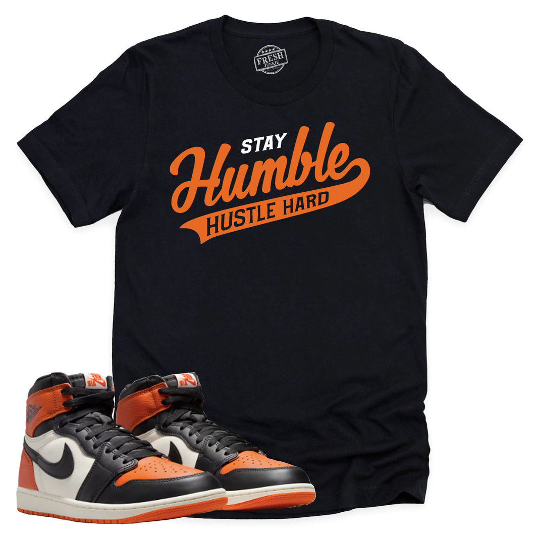 Stay Humble Hustle Hard Shirt | Retro Air Jordan 1 Shattered Backboard Sneaker Match Tee