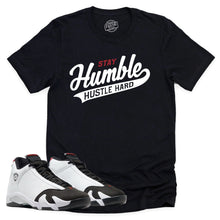 Load image into Gallery viewer, Stay Humble Hustle Hard Shirt | Air Jordan 14 Black Toe Sneaker Match Tee