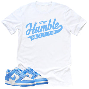 Stay Humble Hustle Hard Shirt | Retro Dunk Low University Blue Sneaker Match Tee