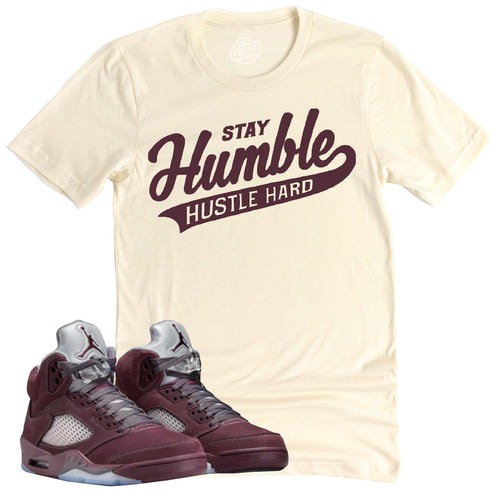 Stay Humble Hustle Hard Shirt | Air Jordan 5 Burgundy Sneaker Match Tee