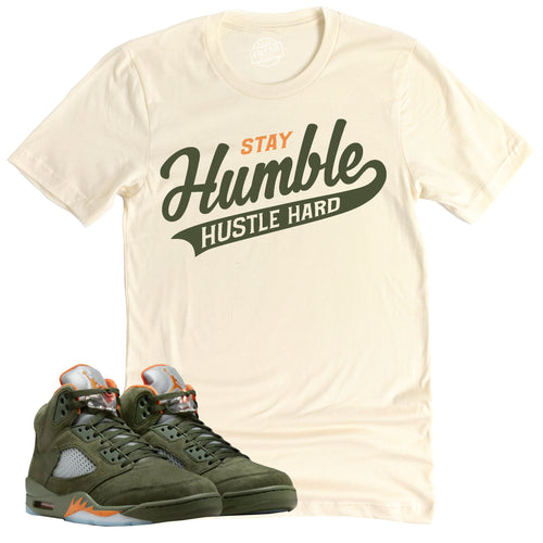 Stay Humble Hustle Hard Shirt | Air Jordan 5 Olive Sneaker Match Tee