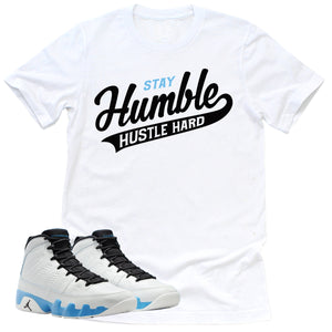 Stay Humble Hustle Hard Shirt | Retro Air Jordan 9 Powder Blue Sneaker Match Tee