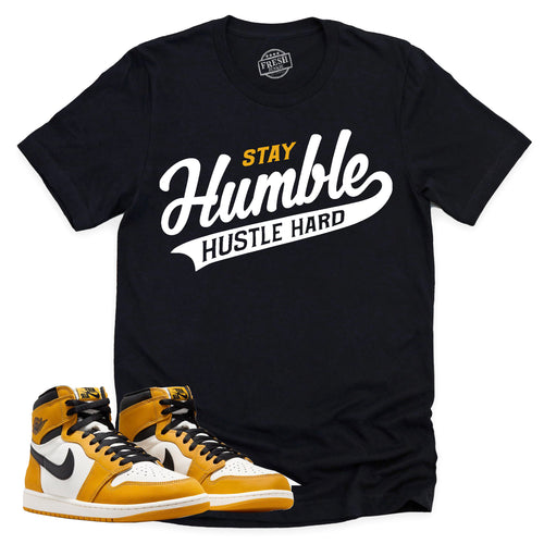 Stay Humble Hustle Hard Shirt | Retro Air Jordan 1 Yellow Ochre Sneaker Match Tee