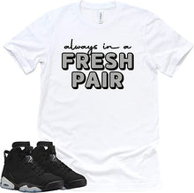 Load image into Gallery viewer, Always In A Fresh Pair | Retro Air Jordan 6 Metallic Silver Sneaker Match Tee