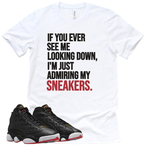 Admiring My Sneakers Shirt | Retro Air Jordan 13 Playoffs Sneaker Match Tee