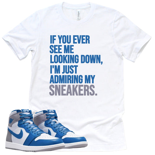 Admiring My Sneakers Shirt | True Blue 1s Sneaker Match Tee