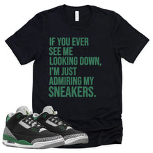 Load image into Gallery viewer, Admiring My Sneakers Shirt | Retro Air Jordan 3 Pine Green Sneaker Match Tee