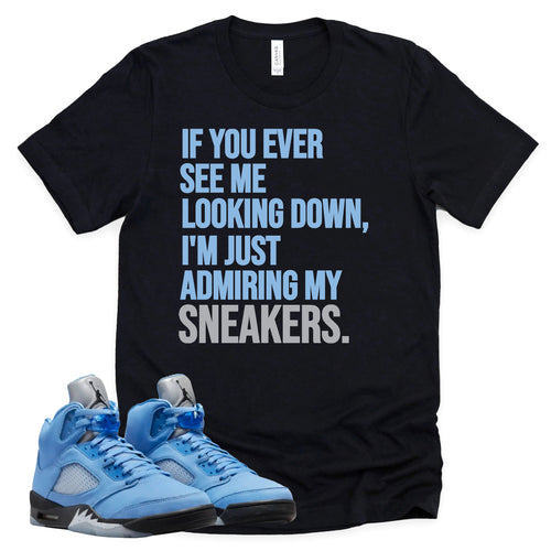 Admiring My Sneakers Shirt | Retro Air Jordan 5 University Blue Sneaker Match Tee