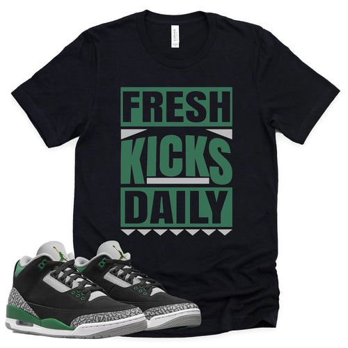 Fresh Kicks Daily Shirt | Retro Air Jordan 3 Pine Green Sneaker Match Tee