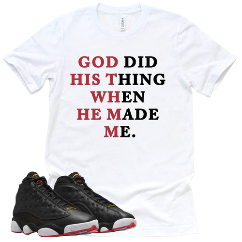 God Did His Thing Shirt | Retro Air Jordan 13 Playoffs Sneaker Match Tee