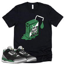 Load image into Gallery viewer, I Got The Juice Shirt | Retro Air Jordan 3 Pine Green Sneaker Match Tee