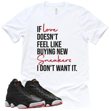 Load image into Gallery viewer, If Love Shirt | Retro Air Jordan 13 Playoffs Sneaker Match Tee