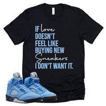 Load image into Gallery viewer, If Love Shirt | Retro Air Jordan 5 University Blue Sneaker Match Tee