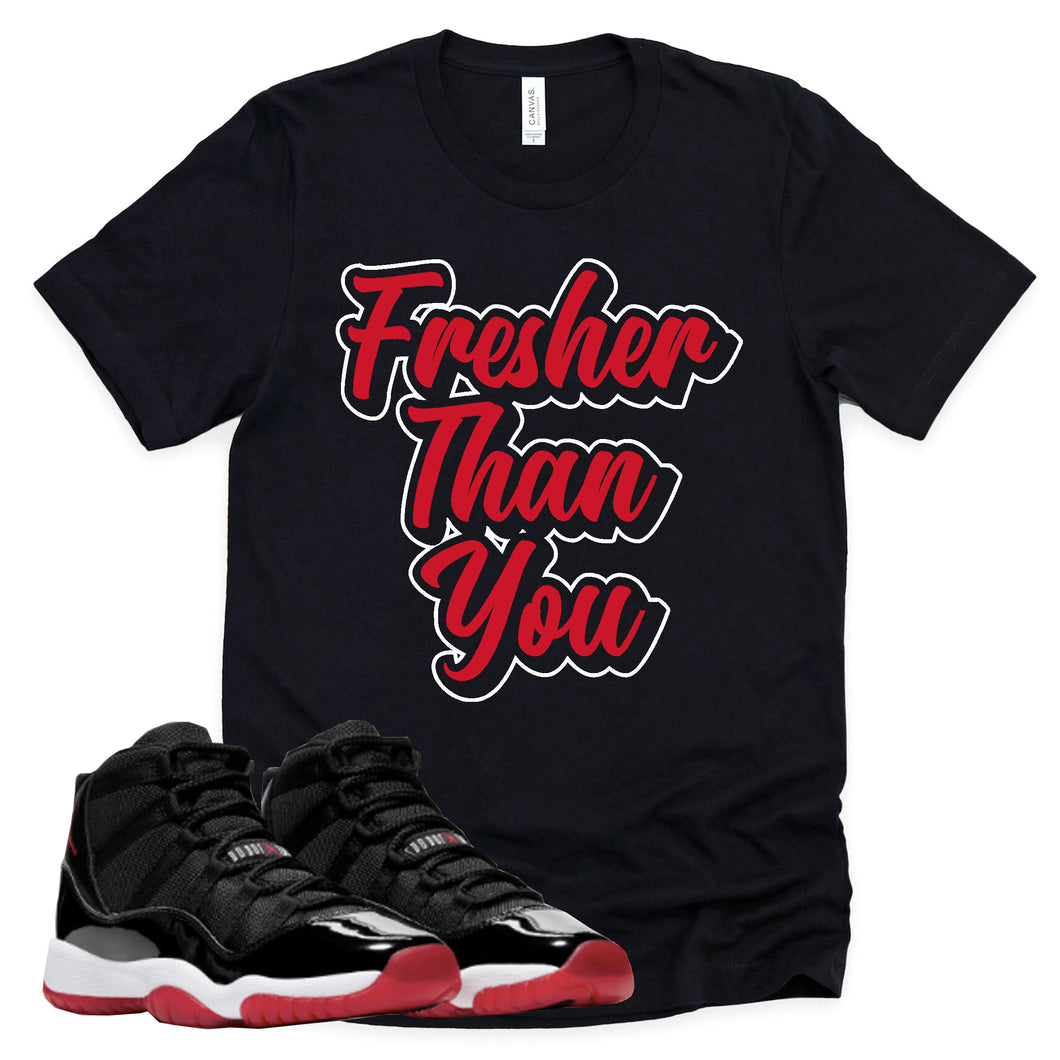 Fresher Than You | Retro Air Jordan 11 BRED Sneaker Match Tee