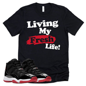 Living My Fresh Life | Retro Air Jordan 11 BRED Sneaker Match Tee