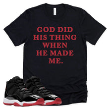 Load image into Gallery viewer, God Did His Thing Shirt | Retro Air Jordan 11 BRED Sneaker Match Tee