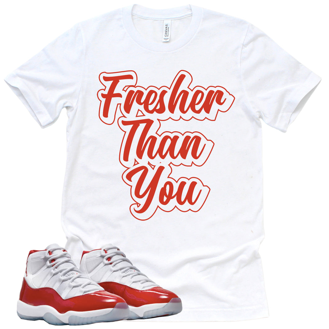 Fresher Than You | Retro Air Jordan 11 Cherry Red Sneaker Match Tee