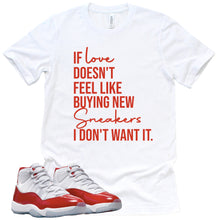 Load image into Gallery viewer, If Love Doesn&#39;t Feel Like | Retro Air Jordan 11 Cherry Red Sneaker Match Tee