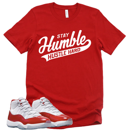 Stay Humble Hustle Hard | Retro Air Jordan 11 Cherry Red Sneaker Match Tee