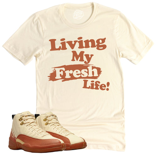 Living My Fresh Life Shirt | Retro Air Jordan 12 Eastside Golf Sneaker Match Tee