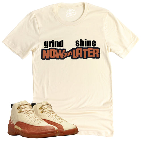 Grind Now Shine Later Shirt | Retro Air Jordan 12 Eastside Golf Sneaker Match Tee