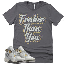 Load image into Gallery viewer, Fresher Than You Shirt | Retro Air Jordan 4 Craft Photon Dust Sneaker Match Tee