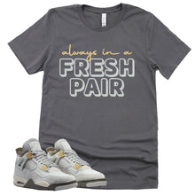 Load image into Gallery viewer, Always In A Fresh Pair Shirt | Retro Air Jordan 4 Craft Photon Dust Sneaker Match Tee