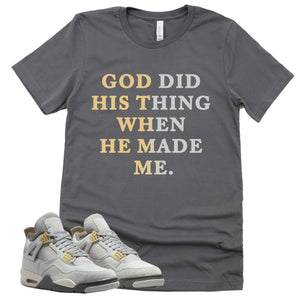 God Did His Thing Shirt | Retro Air Jordan 4 Craft Photon Dust Sneaker Match Tee