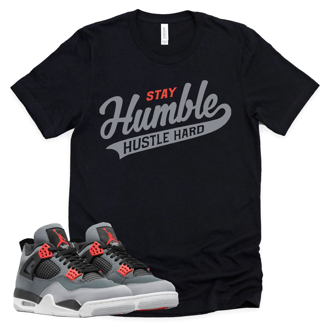 Stay Humble Hustle Hard Shirt | Retro Air Jordan 4 Infrared Sneaker Match Tee