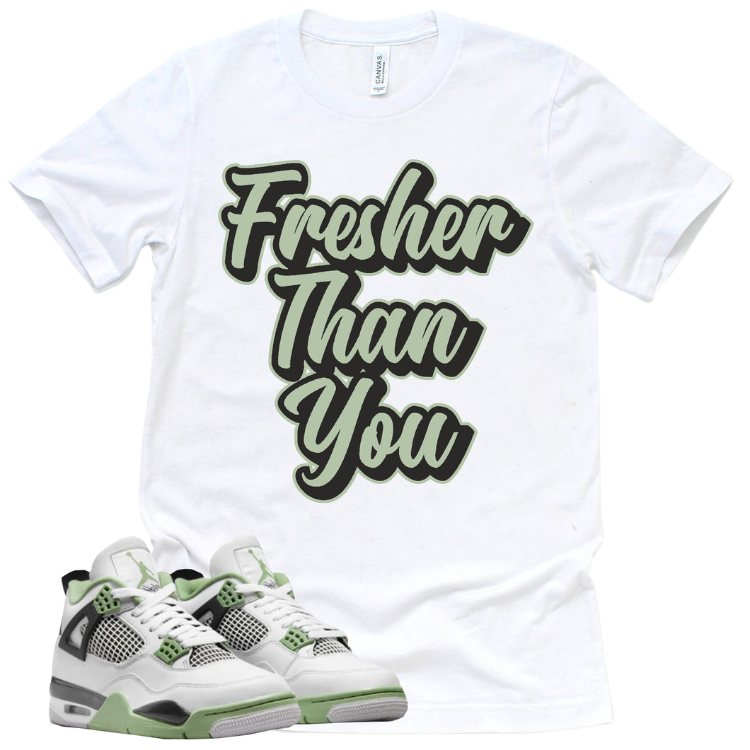 Fresher Than You Shirt | Retro Air Jordan 4 Oil Green Sneaker Match Tee