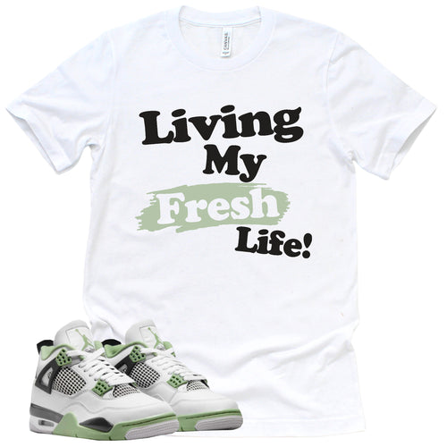 Living My Fresh Life Shirt | Retro Air Jordan 4 Oil Green Sneaker Match Tee