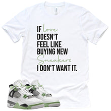 Load image into Gallery viewer, If Love Shirt | Retro Air Jordan 4 Oil Green Sneaker Match Tee