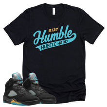 Load image into Gallery viewer, Stay Humble Hustle Hard Shirt | Retro Air Jordan 5 Aqua Sneaker Match Tee