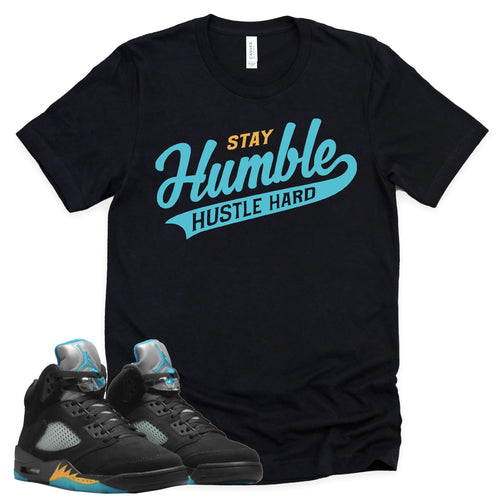 Stay Humble Hustle Hard Shirt | Retro Air Jordan 5 Aqua Sneaker Match Tee