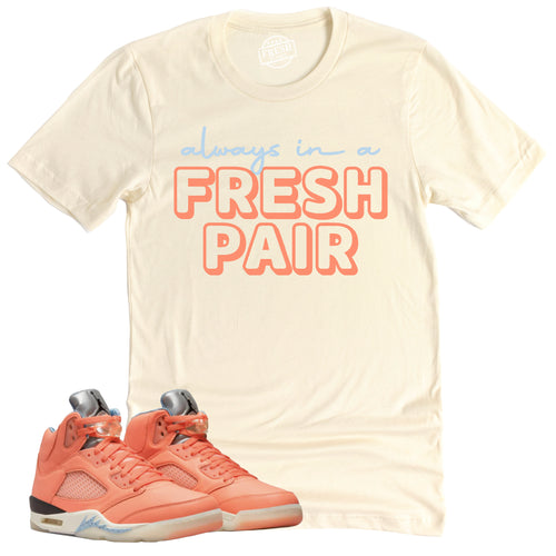 Always In A Fresh Pair Shirt | Retro Air Jordan 5 Crimson Bliss Sneaker Match Tee