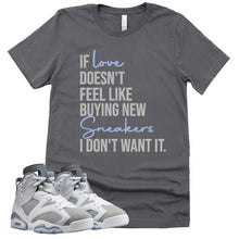 Load image into Gallery viewer, If Love Shirt | Retro Air Jordan 6 Cool Grey Sneaker Match Tee