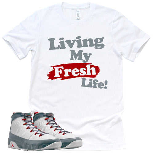 Living My Fresh Life Shirt | Retro Air Jordan 9 Fire Red Sneaker Match Tee