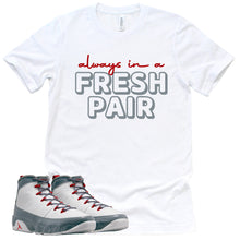 Load image into Gallery viewer, Always In A Fresh Pair Shirt | Retro Air Jordan 9 Fire Red Sneaker Match Tee