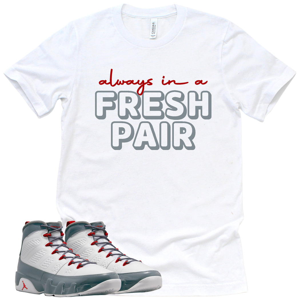 Always In A Fresh Pair Shirt | Retro Air Jordan 9 Fire Red Sneaker Match Tee