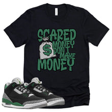 Load image into Gallery viewer, Scared Money Shirt | Retro Air Jordan 3 Pine Green Sneaker Match Tee