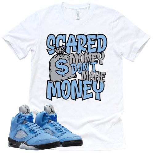 Scared Money Shirt | Retro Air Jordan 5 University Blue Sneaker Match Tee