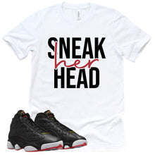 Load image into Gallery viewer, Sneak Her Head Shirt | Retro Air Jordan 13 Playoffs Sneaker Match Tee